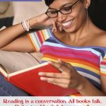 "Reading is a conversation. All books talk. A good book listens, as well."