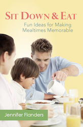 Sit Down & Eat: Fun Ideas for Making Mealtimes Memorable
